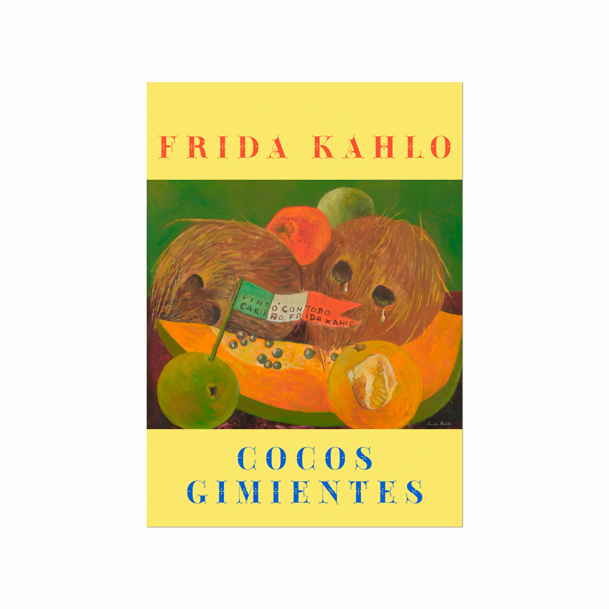 Frida Kahlo  Cocos Gimientes  Weeping Coconuts