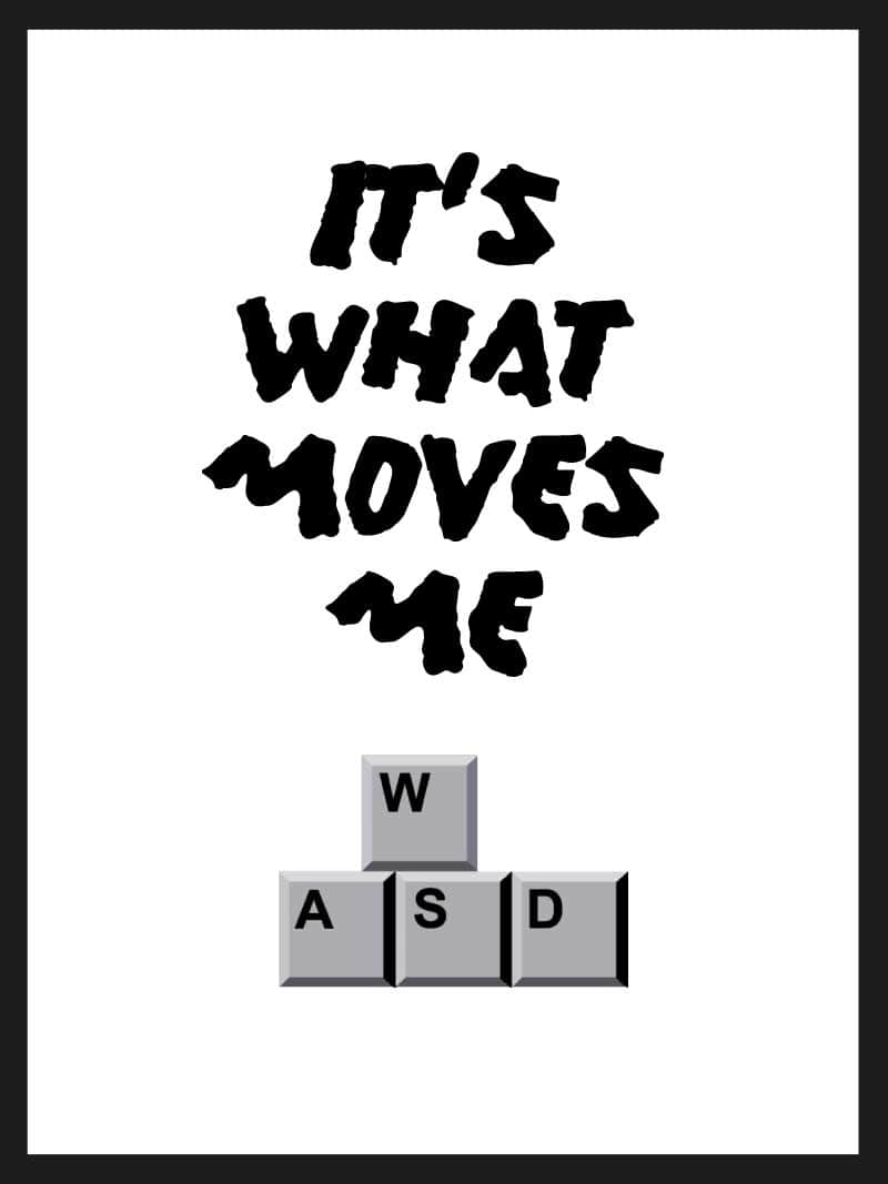 It Apos   What Moves Me Gamer Plakat
