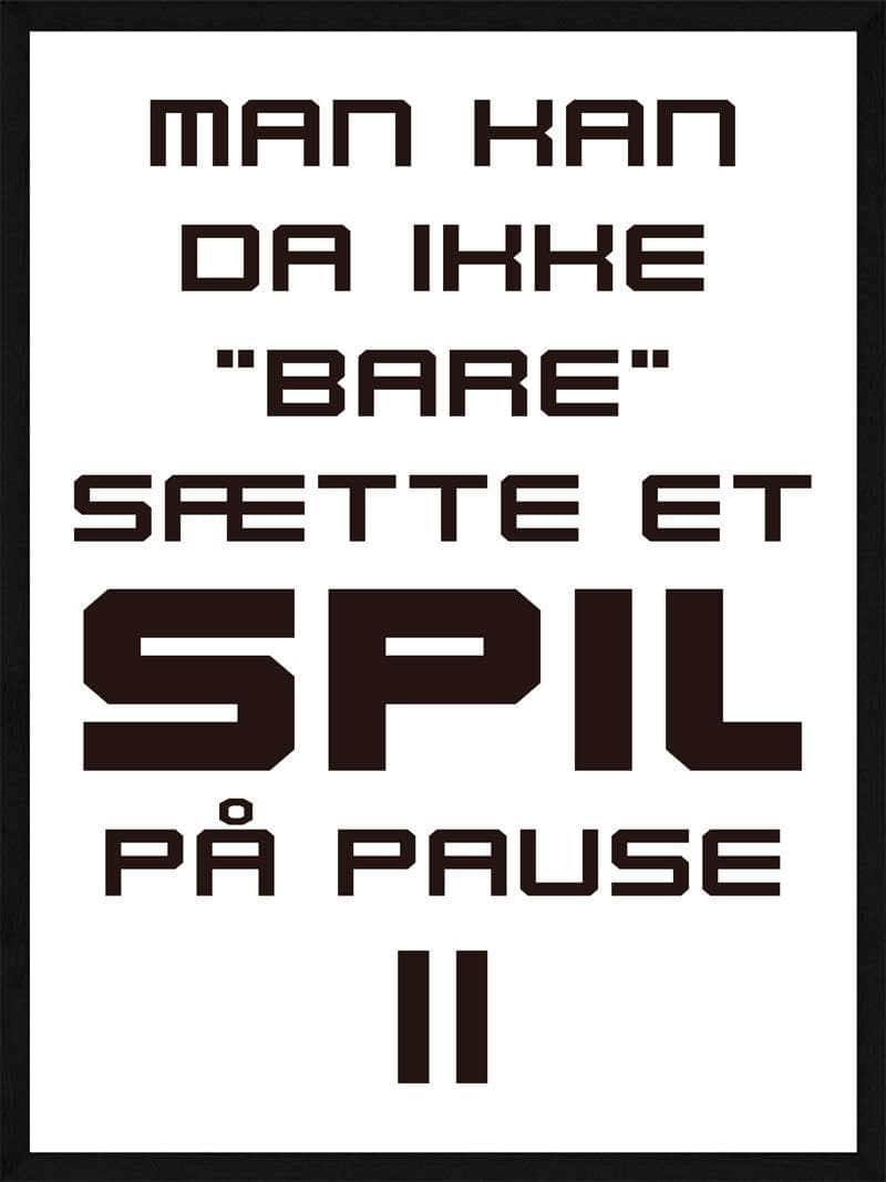 Man Kan Ikke Bare Pause Et Spil Gamer Plakat