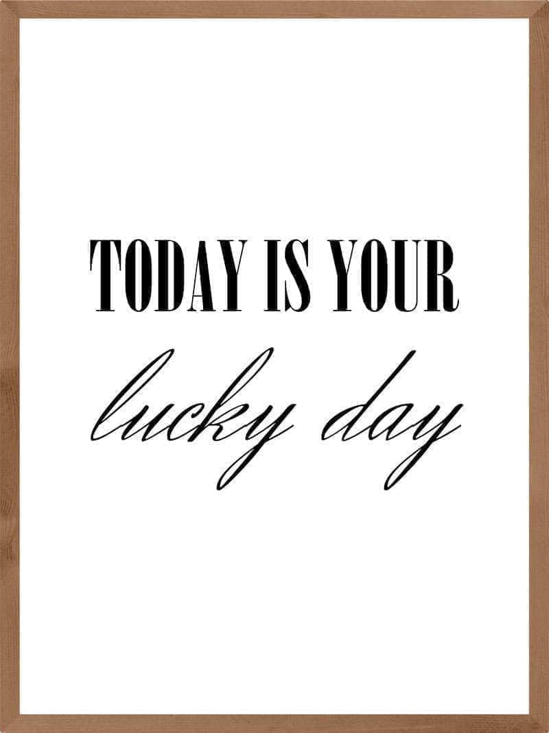 Today Is Your Lucky Day Plakat