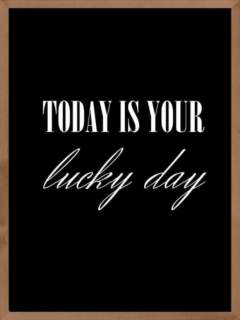 Today Is Your Lucky Day Plakat