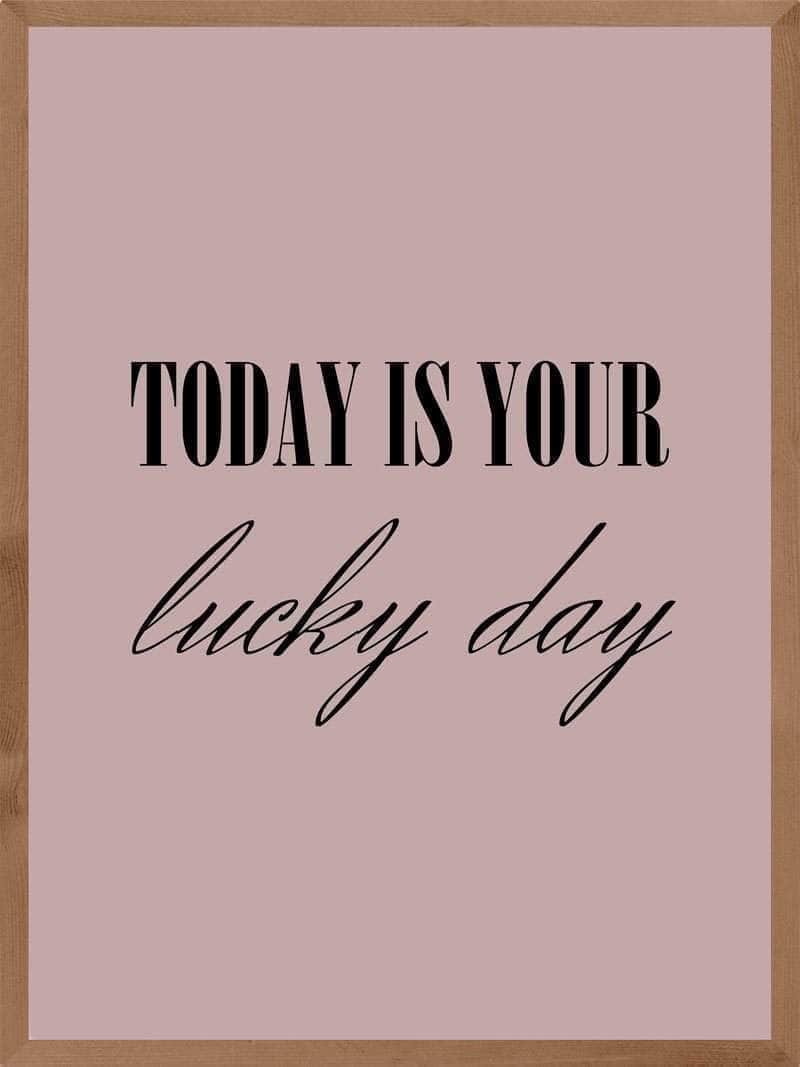 Today Is Your Lucky Day Plakat