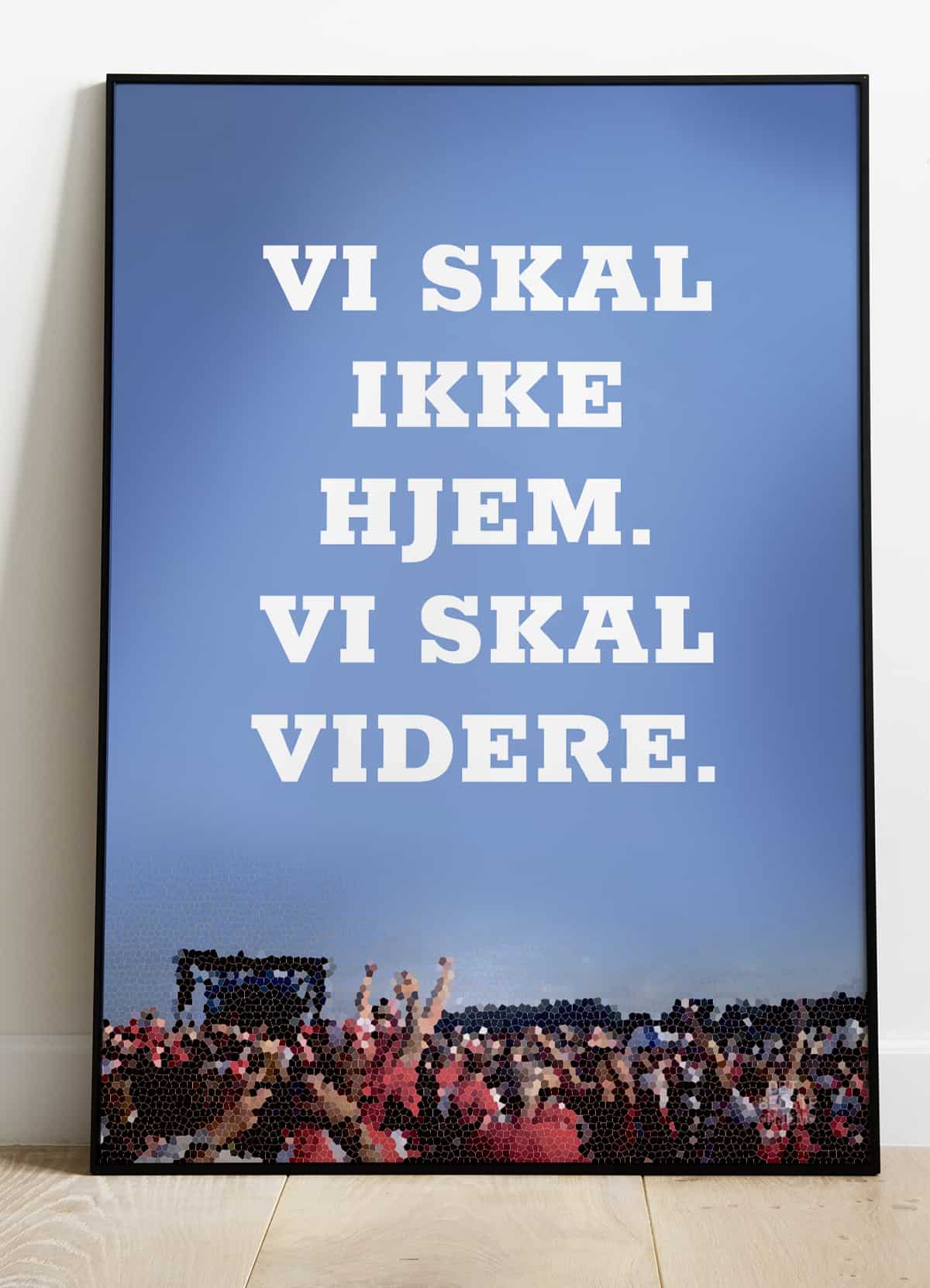 Vi Skal Ikke Hjem Vi Skal Videre-plakat 21   29    A4  Kr  199 -