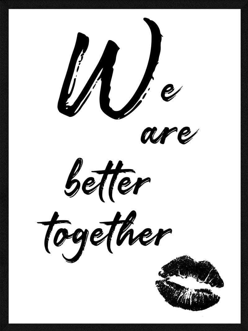 We Are Better Together Plakat