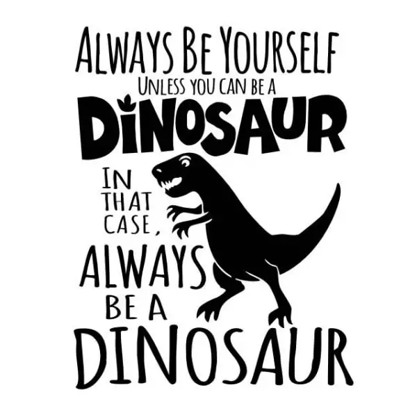 Citat Dinosaurus Wallsticker  Always Be   Dinosaur