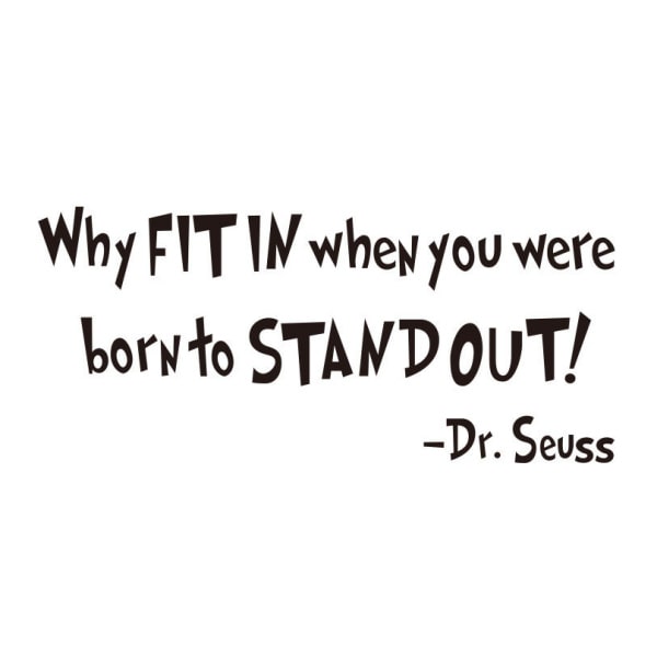 Citat Wallsticker  Why Fit In When You Were Born To Stand Out
