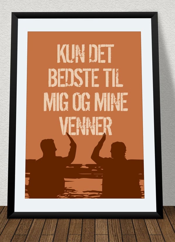 Kun Det Bedste Til Mig Og Mine Venner Plakat Orange 21   29    A4  Kr  199 -
